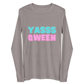 Yasss Qween Unisex Long Sleeve Tee
